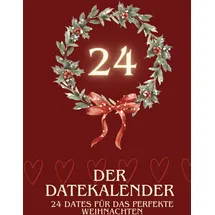 Independently published Der Datekalender – 24 Dates für das perfekte Weihnachten | Adventskalender für Paare Buch | Romantische Ideen, Spiele & Aktivitäten | Geschenk für sie & ihn zu Weihnachten | Paarbuch Zweisamkeit