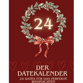 Independently published Der Datekalender – 24 Dates für das perfekte Weihnachten | Adventskalender für Paare Buch | Romantische Ideen, Spiele & Aktivitäten | Geschenk für sie & ihn zu Weihnachten | Paarbuch Zweisamkeit