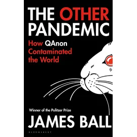 Bloomsbury Publishing PLC The Other Pandemic: How QAnon Contaminated the World