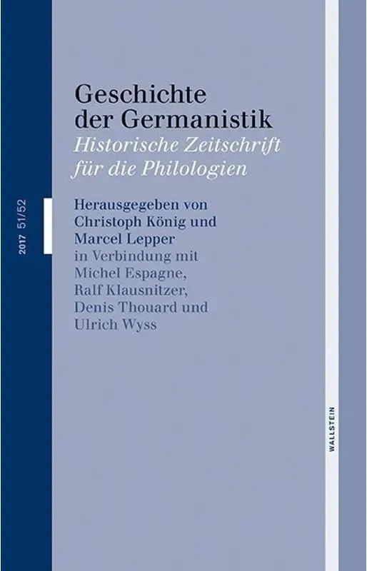 Geschichte Der Germanistik (Alter Reihentitel: Mitteilungen Des Marbacher Arbeitskreises Für Geschichte Der Germanistik) / 51/52 (2017) / Geschichte D