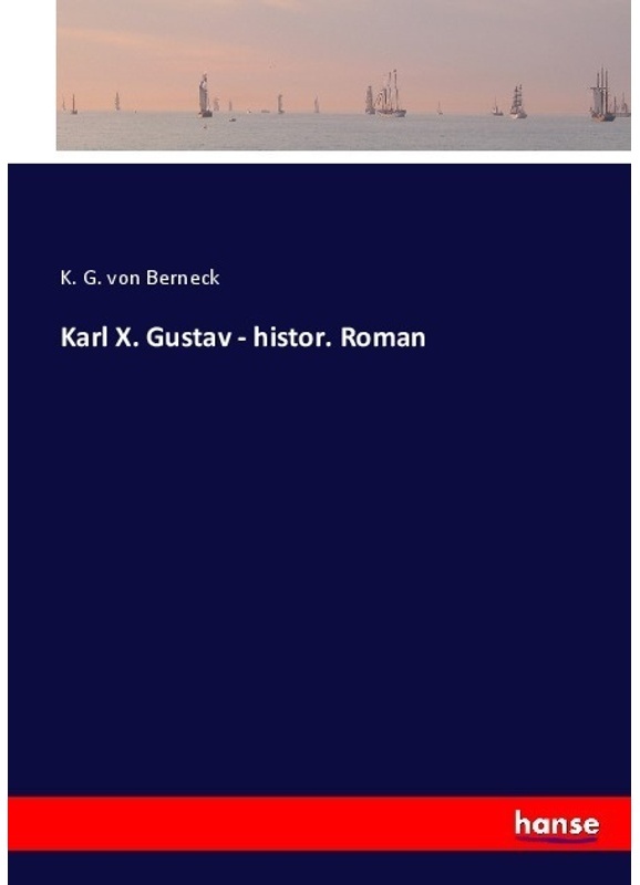 Karl X. Gustav - Histor. Roman - Gustav von Berneck, Kartoniert (TB)