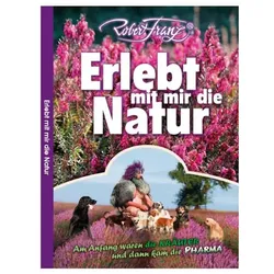 Erlebt mit mir die Natur von Robert Franz (Buch)