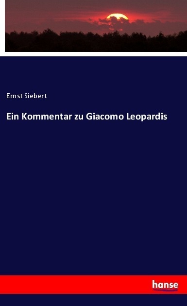 Ein Kommentar Zu Giacomo Leopardis - Ernst Siebert  Kartoniert (TB)