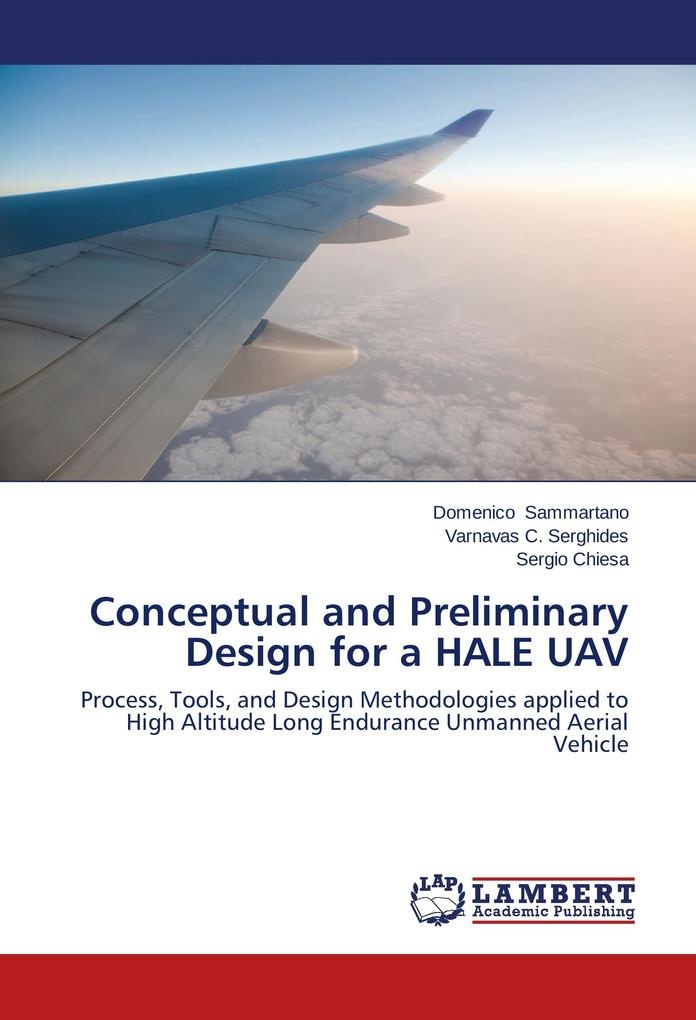Conceptual and Preliminary Design for a HALE UAV: Buch von Domenico Sammartano/ Varnavas C. Serghides/ Sergio Chiesa