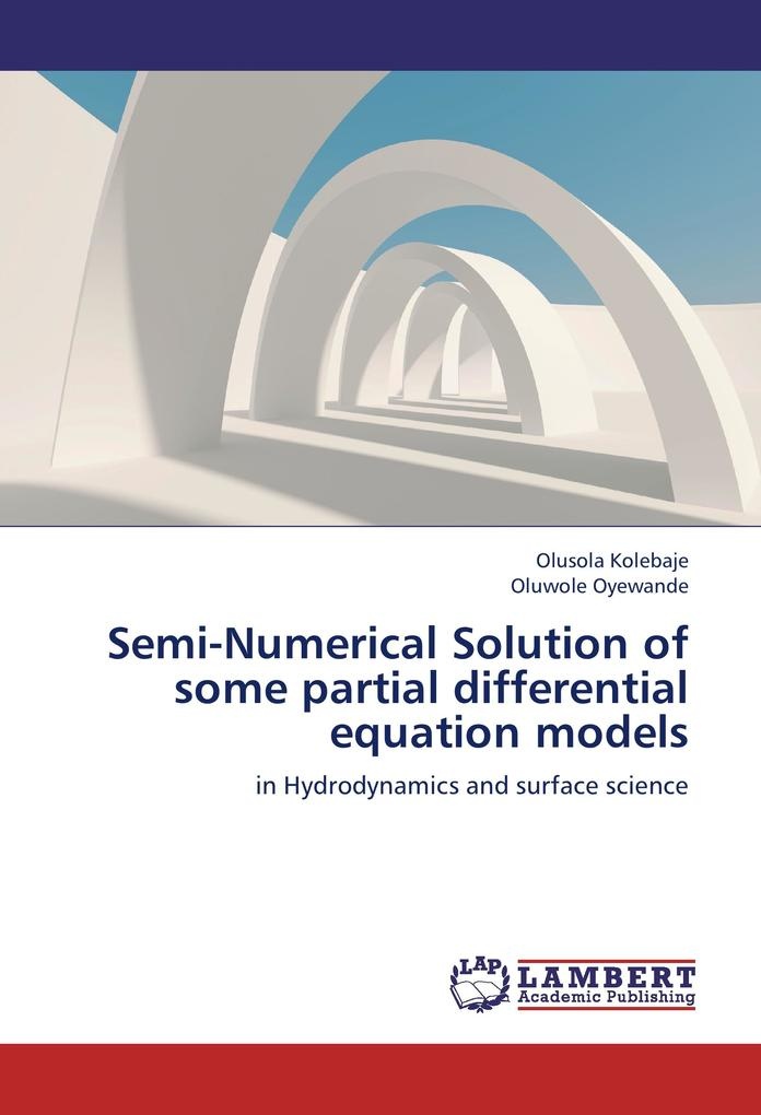 Semi-Numerical Solution of some partial differential equation models: Buch von Olusola Kolebaje/ Oluwole Oyewande