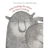 Pushkin Children's Books What Feelings Do When No One's Looking