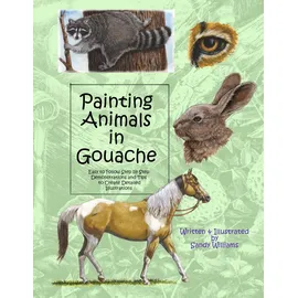 CreateSpace Painting Animals in Gouache: Easy to Follow Step by Step Demonstrations and Tips to Create Detailed Illustrations (Natural Science Illustration in Gouache, Band 3)