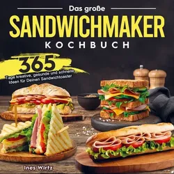 Das große Sandwichmaker Kochbuch