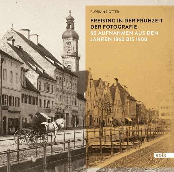Freising In Der Frühzeit Der Fotografie - Florian Notter  Gebunden