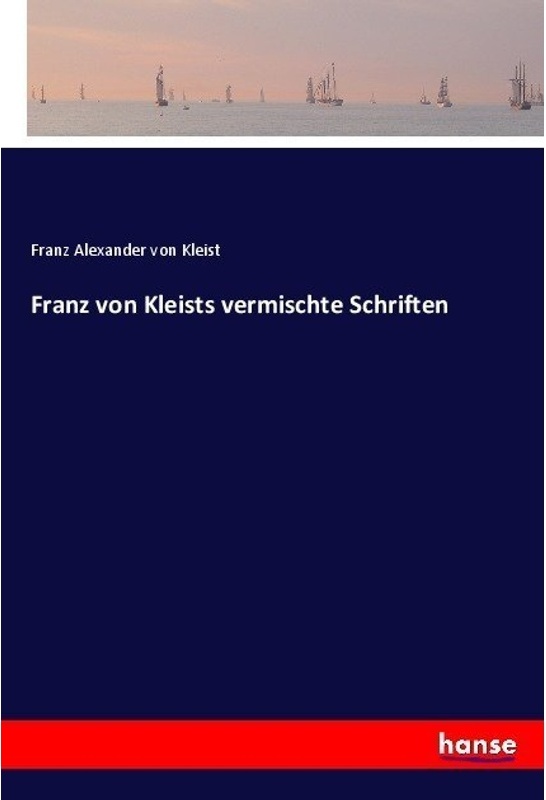 Franz Von Kleists Vermischte Schriften - Franz Alexander von Kleist, Kartoniert (TB)