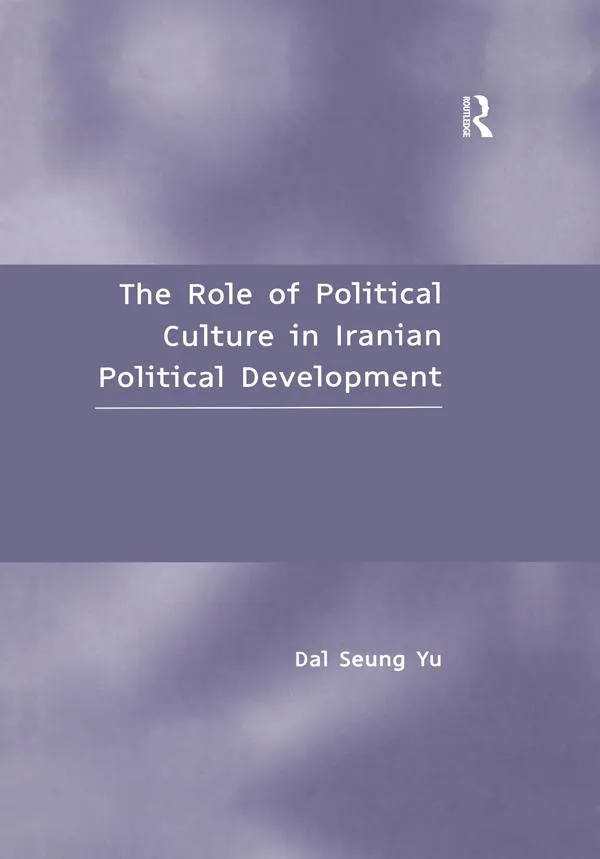 The Role of Political Culture in Iranian Political Development: eBook von Dal Seung Yu
