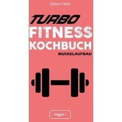 Turbo-Fitness-Kochbuch – Muskelaufbau