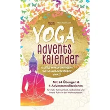 Bookmundo Mein Yoga-Adventskalender mit 24 Übungen und 4 Adventsmeditationen für mehr Achtsamkeit, Selbstliebe und innere Ruhe in der Weihnachtszeit: