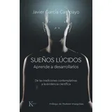 kairós Sueños lúcidos: Aprende a desarrollarlos. De las tradiciones contemplativas a la evidencia científica (Psicología)