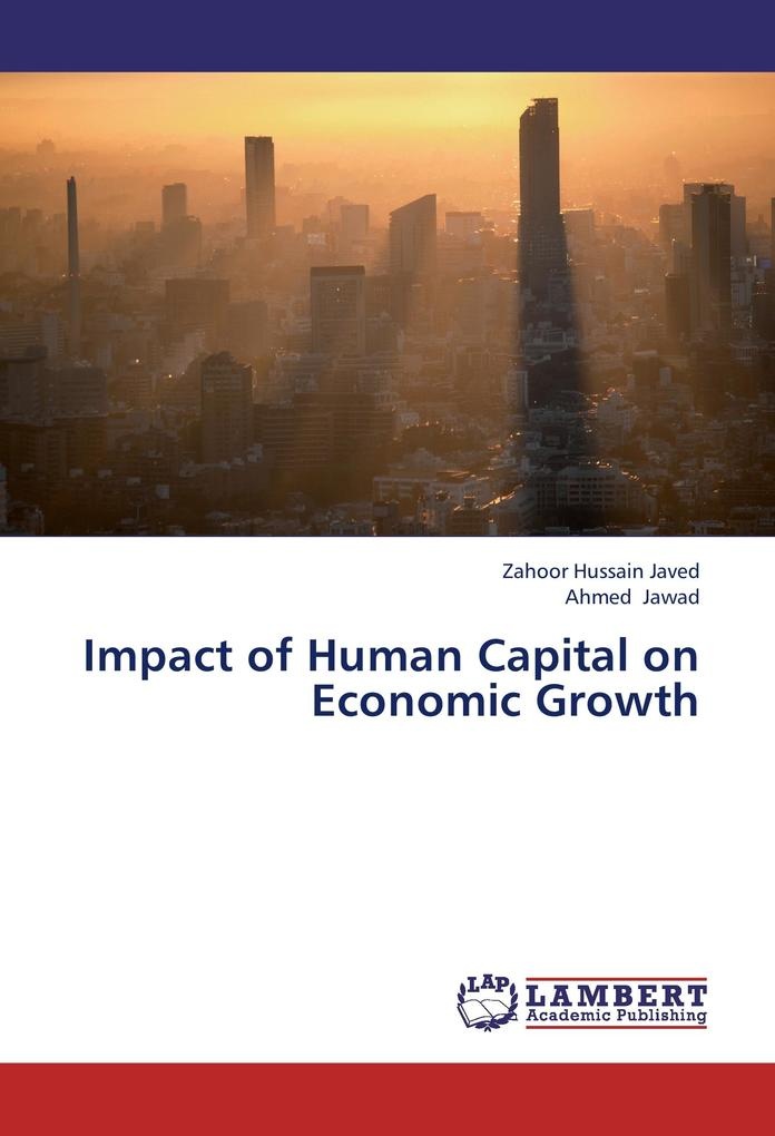 Impact of Human Capital on Economic Growth: Buch von Zahoor Hussain Javed/ Ahmed Jawad