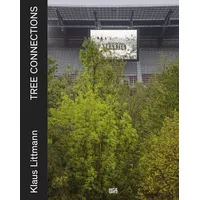 Hatje Cantz Klaus Littmann: TREE CONNECTIONS (Zeitgenössische Kunst)