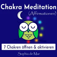 Sophia de Mar Chakra Meditation (Affirmationen) - 7 Chakren
