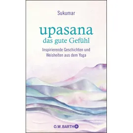 Barth O.W. upasana - das gute Gefühl: