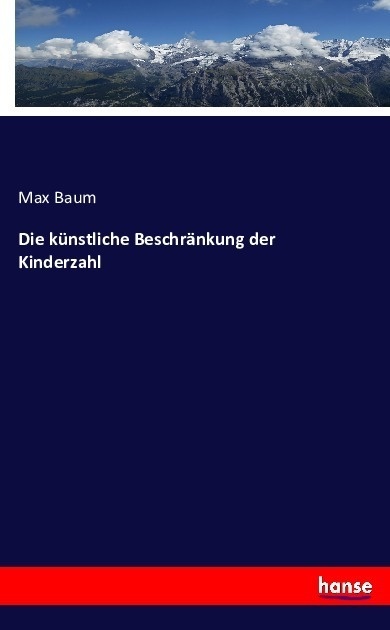 Die Künstliche Beschränkung Der Kinderzahl - Max Baum  Kartoniert (TB)