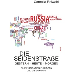 Die Seidenstrasse - Gestern - Heute - Morgen - Cornelia Reiwald, Kartoniert (TB)