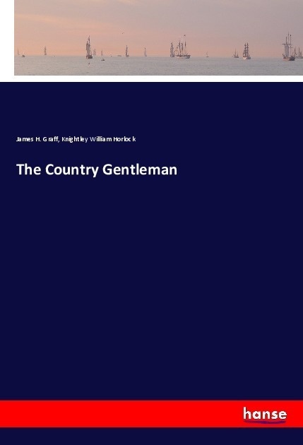 The Country Gentleman - James H. Graff  Knightley William Horlock  Kartoniert (TB)
