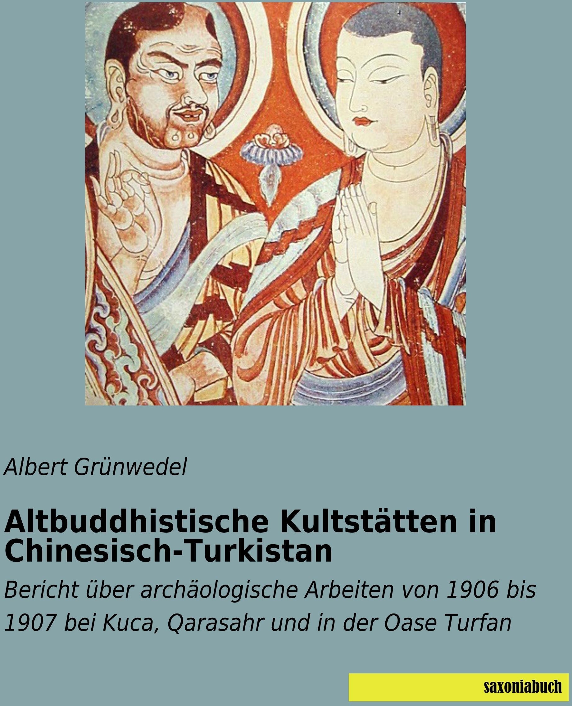 Altbuddhistische Kultstätten In Chinesisch-Turkistan - Albert Grünwedel  Kartoniert (TB)