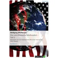 GRIN Verlag Das amerikanische Jahrhundert – Teil 2: Wiederkehr