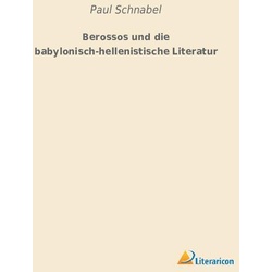 Berossos Und Die Babylonisch-Hellenistische Literatur - Paul Schnabel  Kartoniert (TB)