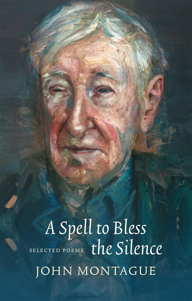 Spell to Bless the Silence: eBook von John Montague