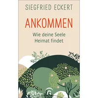 Guetersloher Verlagshaus Ankommen: Wie deine Seele Heimat findet