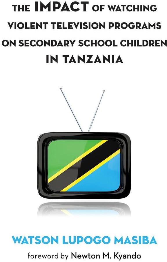 The Impact of Watching Violent Television Programs on Secondary School Children in Tanzania: eBook von Watson Lupogo Masiba