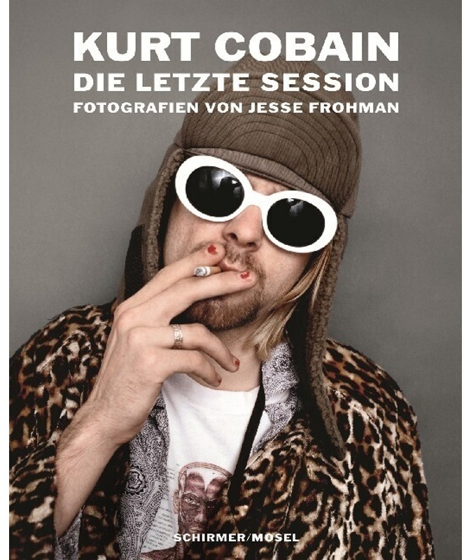 Kurt Cobain: Die Letzte Session - Kurt Cobain: Die letzte Session  Gebunden