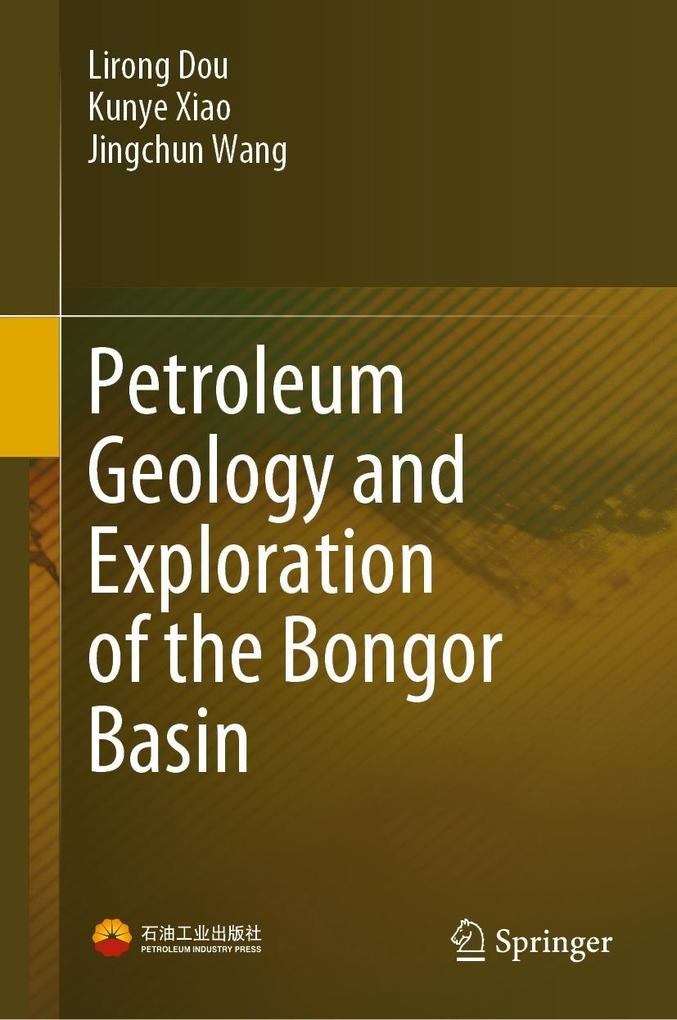 Petroleum Geology and Exploration of the Bongor Basin: eBook von Lirong Dou/ Kunye Xiao/ Jingchun Wang