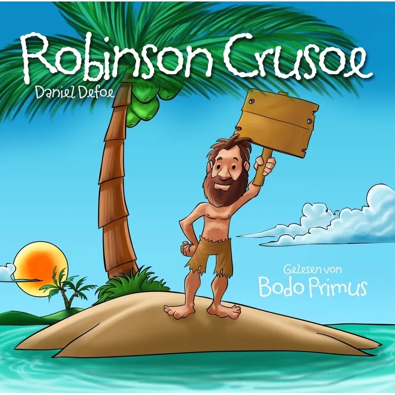 Robinson Crusoe Von Daniel Defoe - Daniel Defoe (Hörbuch)