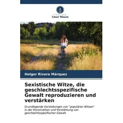 Sexistische Witze, die geschlechtsspezifische Gewalt reproduzieren und verstärken