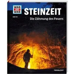 TESSLOFF 978-3-7886-2095-0 WAS IST WAS Bd. 138 Steinzeit. Die Zähmung des Feuers