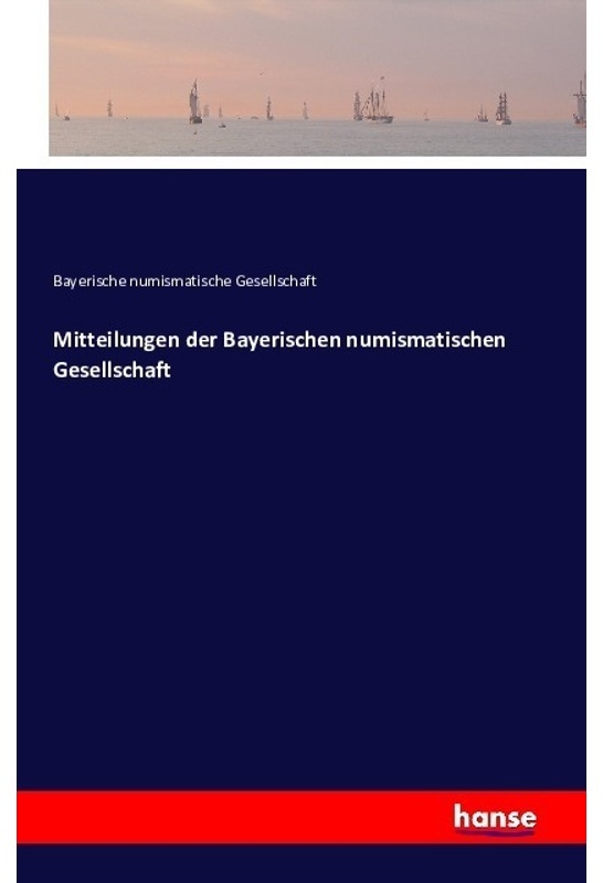 Mitteilungen Der Bayerischen Numismatischen Gesellschaft - Bayerische numismatische Gesellschaft, Kartoniert (TB)