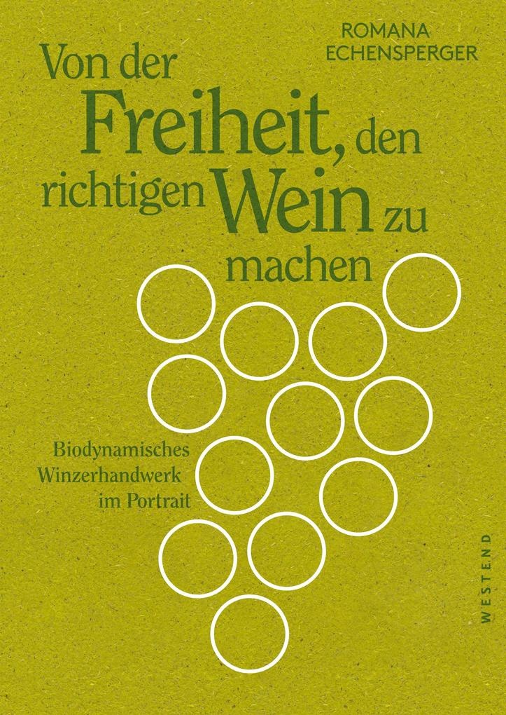 Von der Freiheit den richtigen Wein zu machen: Buch von Romana Echensperger