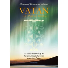 Neue Erde GmbH Vatan – der Pfad des Nordens: Die uralte Wissenschaft der Runenmeister, Seherinnen und weisen Frauen