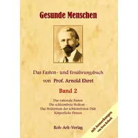 Roh-Ark-Verlag Gesunde Menschen Band 2 - Das Fasten -