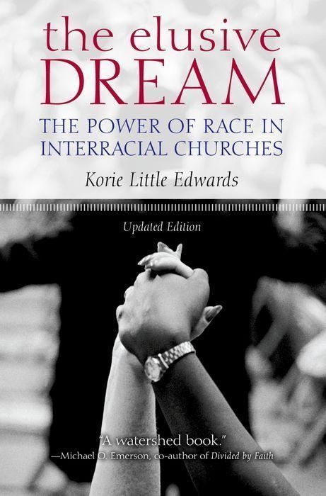 The Elusive Dream: The Power of Race in Interracial Churches, Sachbücher