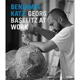 Hirmer Benjamin Katz: Georg Baselitz at Work: Dtsch.-Engl.