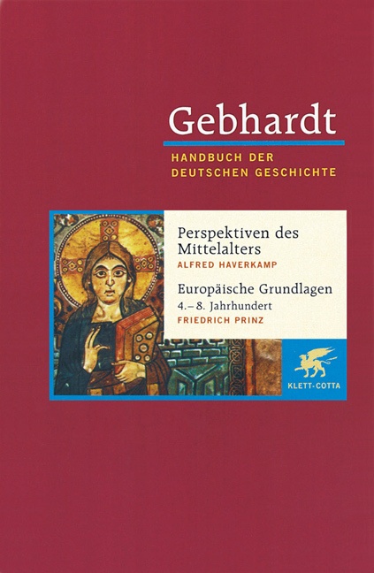 Gebhardt Handbuch Der Deutschen Geschichte / Perspektiven Deutscher Geschichte Während Des Mittelalters. Europäische Grundlagen Deutscher Geschichte (