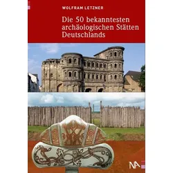 Die 50 bekanntesten archäologischen Stätten Deutschlands