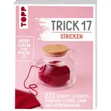 Frechverlag Trick 17 Stricken: 222 geniale Hacks rund um Technik, Garn und Aufbewahrung