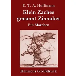 Klein Zaches genannt Zinnober (Großdruck)