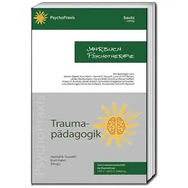 Bautz, Traugott Traumapädagogik: Jahrbuch Psychotherapie - Internationale Zeitschrift für PsychoPraxis - Heft 5 - 2025/ 5. Jahrgang