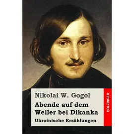 CreateSpace Abende auf dem Weiler bei Dikanka: Ukrainische Erzählungen