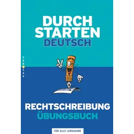 Veritas Durchstarten - Deutsch - Bisherige Ausgabe - Alle Lernjahre: Rechtschreibung - Dein Übungsbuch - Übungsbuch mit Lösungen