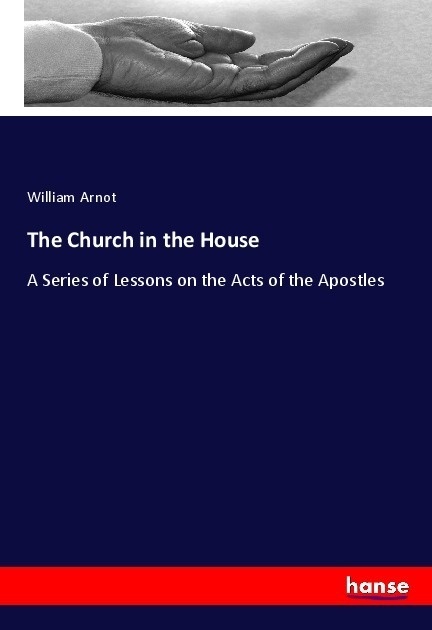 The Church In The House - William Arnot  Kartoniert (TB)